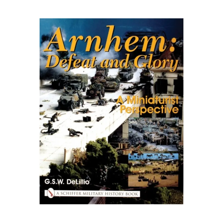 Арнем – поражение и слава, взгляд миниатюриста, Hobby Books (Schiffer Publishing)
Арнем – поражение и слава, взгляд миниатюриста, Hobby Books (Schiffer Publishing)