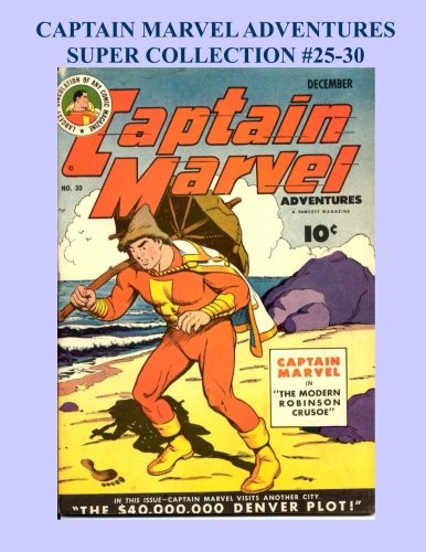 Captain Marvel Adventures Super Collection #25-30 (CreateSpace Independent Publishing Platform)
Captain Marvel Adventures Super Collection #25-30 (CreateSpace Independent Publishing Platform)