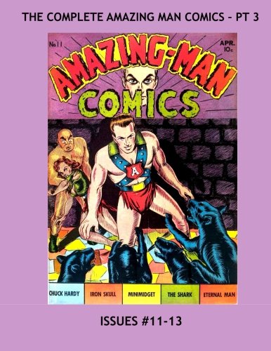 The Complete Amazing Man Comics - Pt. 3: The Full 22-Issue Series in 7 Volumes - All Stories - No Ads
The Complete Amazing Man Comics - Pt. 3: The Full 22-Issue Series in 7 Volumes - All Stories - No Ads