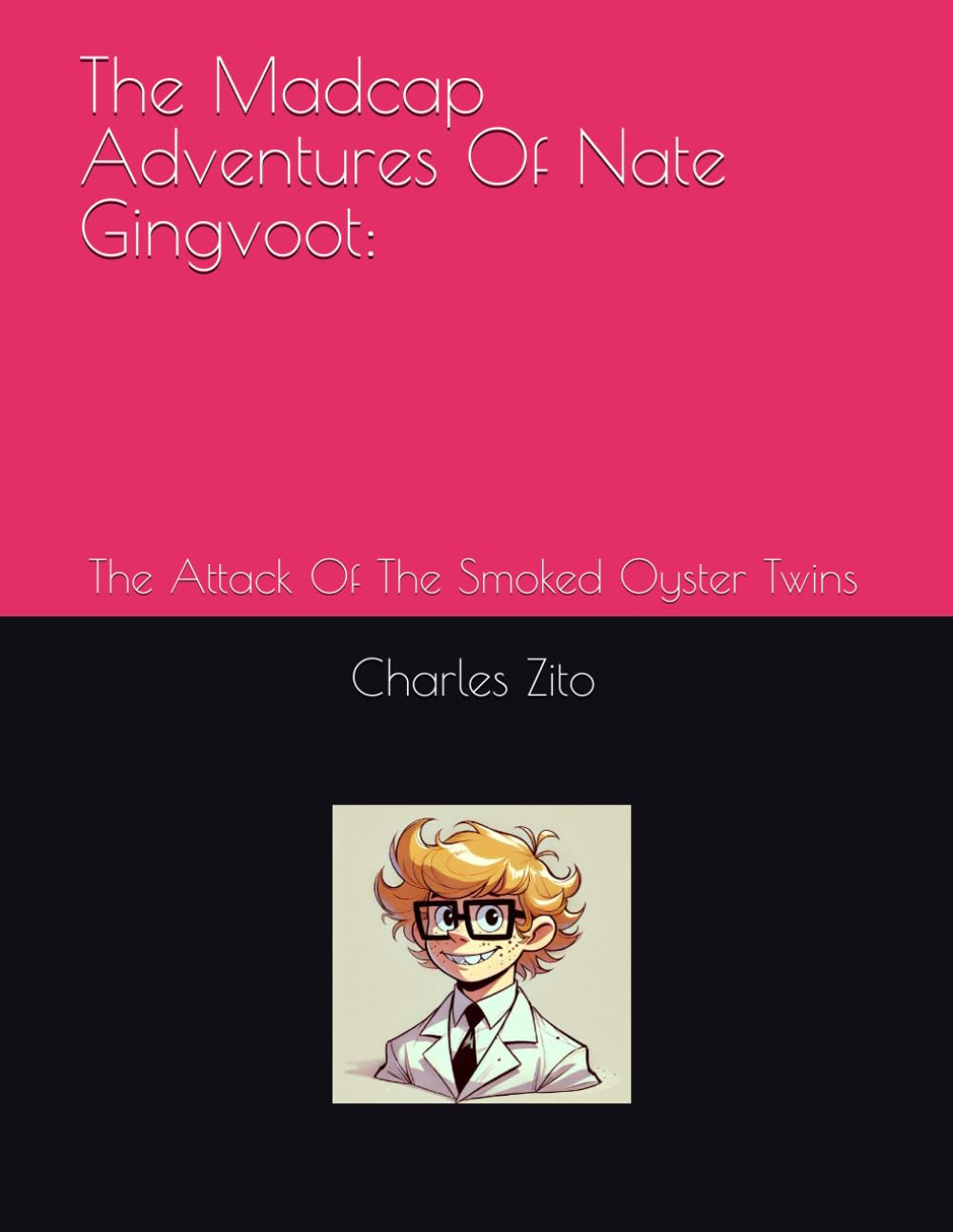 The Madcap Adventures Of Nate Gingvoot:: The Attack Of The Smoked Oyster Twins (Independently published)
The Madcap Adventures Of Nate Gingvoot:: The Attack Of The Smoked Oyster Twins (Independently published)