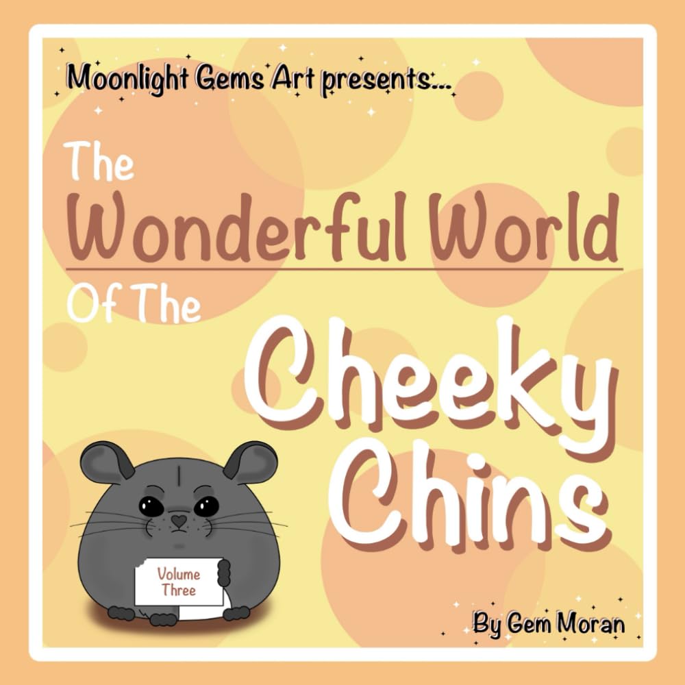 The Wonderful World Of The Cheeky Chins - Vol. 3 (Independently published)
The Wonderful World Of The Cheeky Chins - Vol. 3 (Independently published)