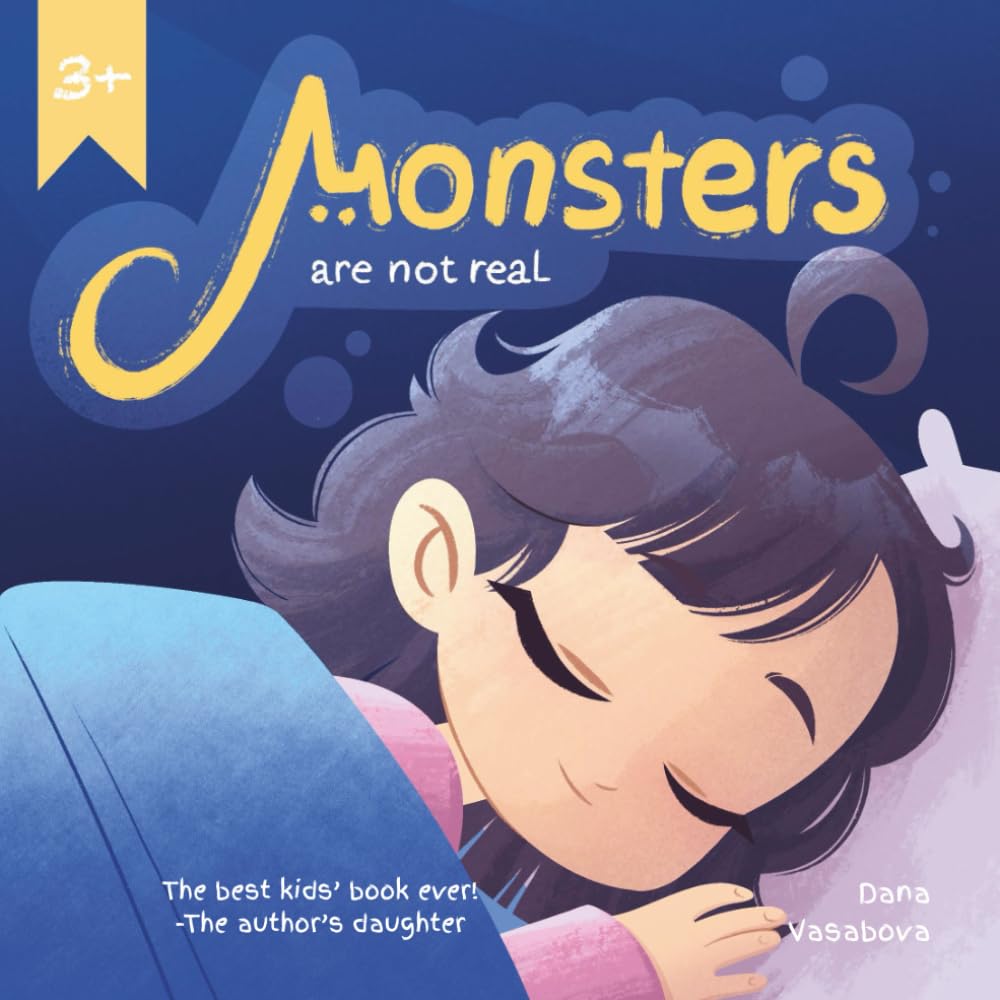 Monsters Are Not Real (The Perfect Book for Children and Toddlers): Picture book about the journey of the girl overcoming her fears (monsters) (Independently published)
Monsters Are Not Real (The Perfect Book for Children and Toddlers): Picture book about the journey of the girl overcoming her fears (monsters) (Independently published)