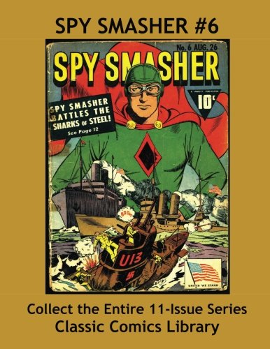 Spy Smasher Comics Single Issue #6: Best Quality Comic Reprints Available!: Classic Comics Library - Largest Comic Reprint Library in the World! (CreateSpace Independent Publishing Platform)
Spy Smasher Comics Single Issue #6: Best Quality Comic Reprints Available!: Classic Comics Library - Largest Comic Reprint Library in the World! (CreateSpace Independent Publishing Platform)