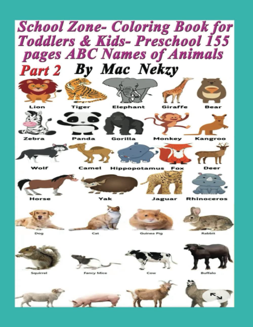 School Zone- Coloring Book for Toddlers and Kids- Preschool 155 pages ABC Names of Animals (Independently published)
School Zone- Coloring Book for Toddlers and Kids- Preschool 155 pages ABC Names of Animals (Independently published)