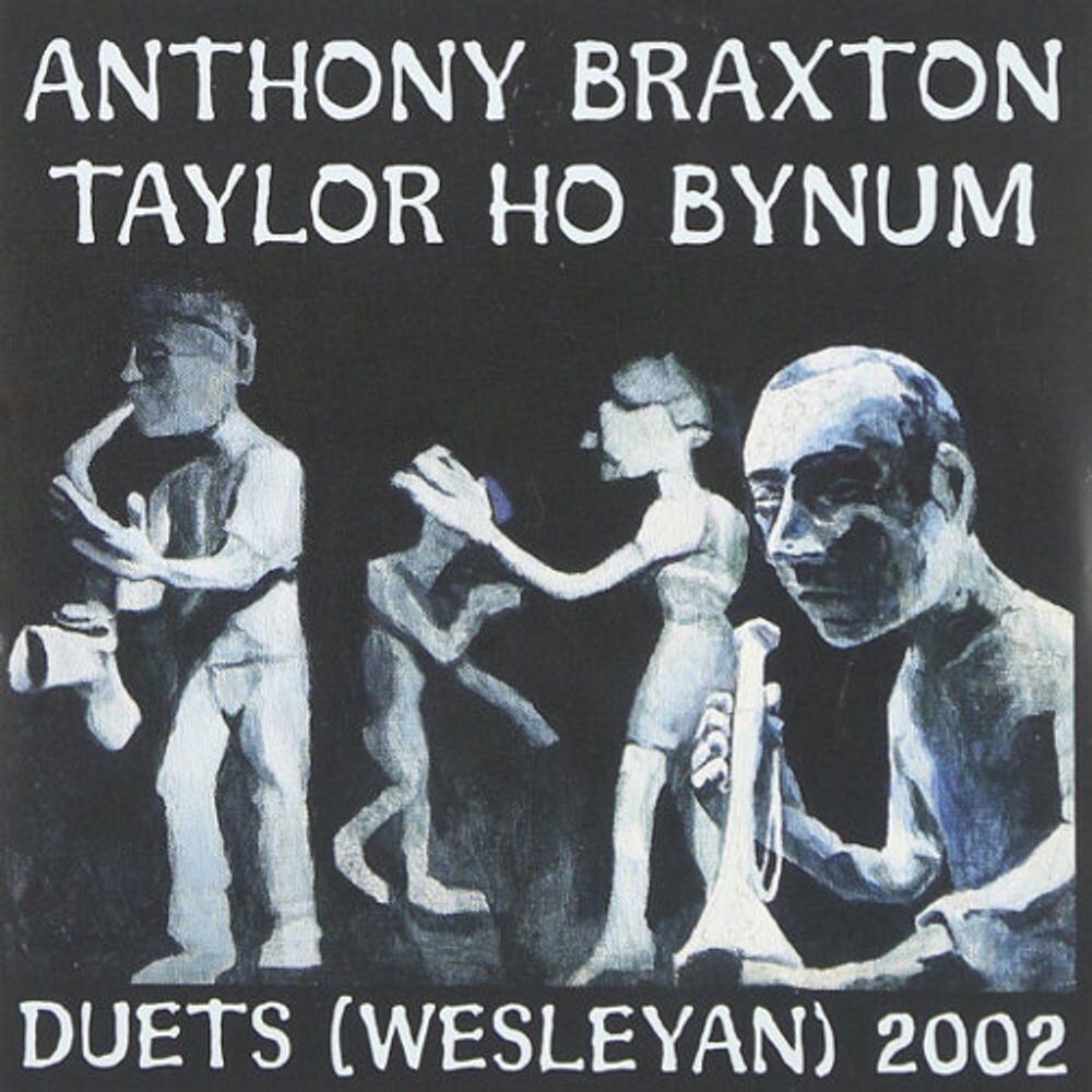 Диск CD Duets (Wesleyan) 2002 - Anthony Braxton, Taylor Ho Bynum
Диск CD Duets (Wesleyan) 2002 - Anthony Braxton, Taylor Ho Bynum