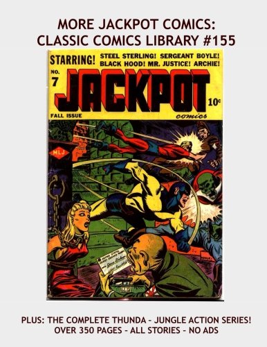 More Jackpot Comics: Classic Comics Library #155: The 2nd Giant Collection to Complete The Series - Plus Thun'da: The Complete Jungle Action Series - Over 350 Pages - All Stories - No Ads (CreateSpace Independent Publishing Platform)
More Jackpot Comics: Classic Comics Library #155: The 2nd Giant Collection to Complete The Series - Plus Thun'da: The Complete Jungle Action Series - Over 350 Pages - All Stories - No Ads (CreateSpace Independent Publishing Platform)