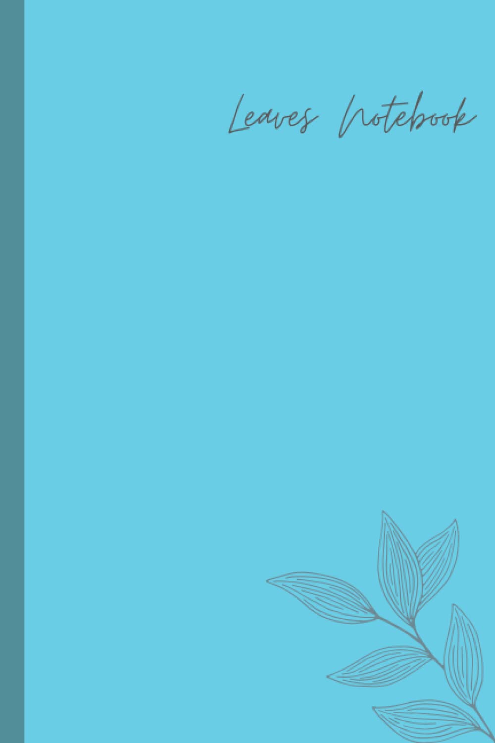 Leaves Notebook: Minimalisme notebook inspired by leaves,Perfect gift for women who loves nature,blue and grey themed, 120 pages, black lined paper, 6x9 size (Independently published)
Leaves Notebook: Minimalisme notebook inspired by leaves,Perfect gift for women who loves nature,blue and grey themed, 120 pages, black lined paper, 6x9 size (Independently published)