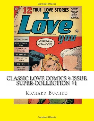Classic Love Comics 9-Issue Super-Collection #1: Over 330 Pages of Classic Romance Comics (CreateSpace Independent Publishing Platform)
Classic Love Comics 9-Issue Super-Collection #1: Over 330 Pages of Classic Romance Comics (CreateSpace Independent Publishing Platform)