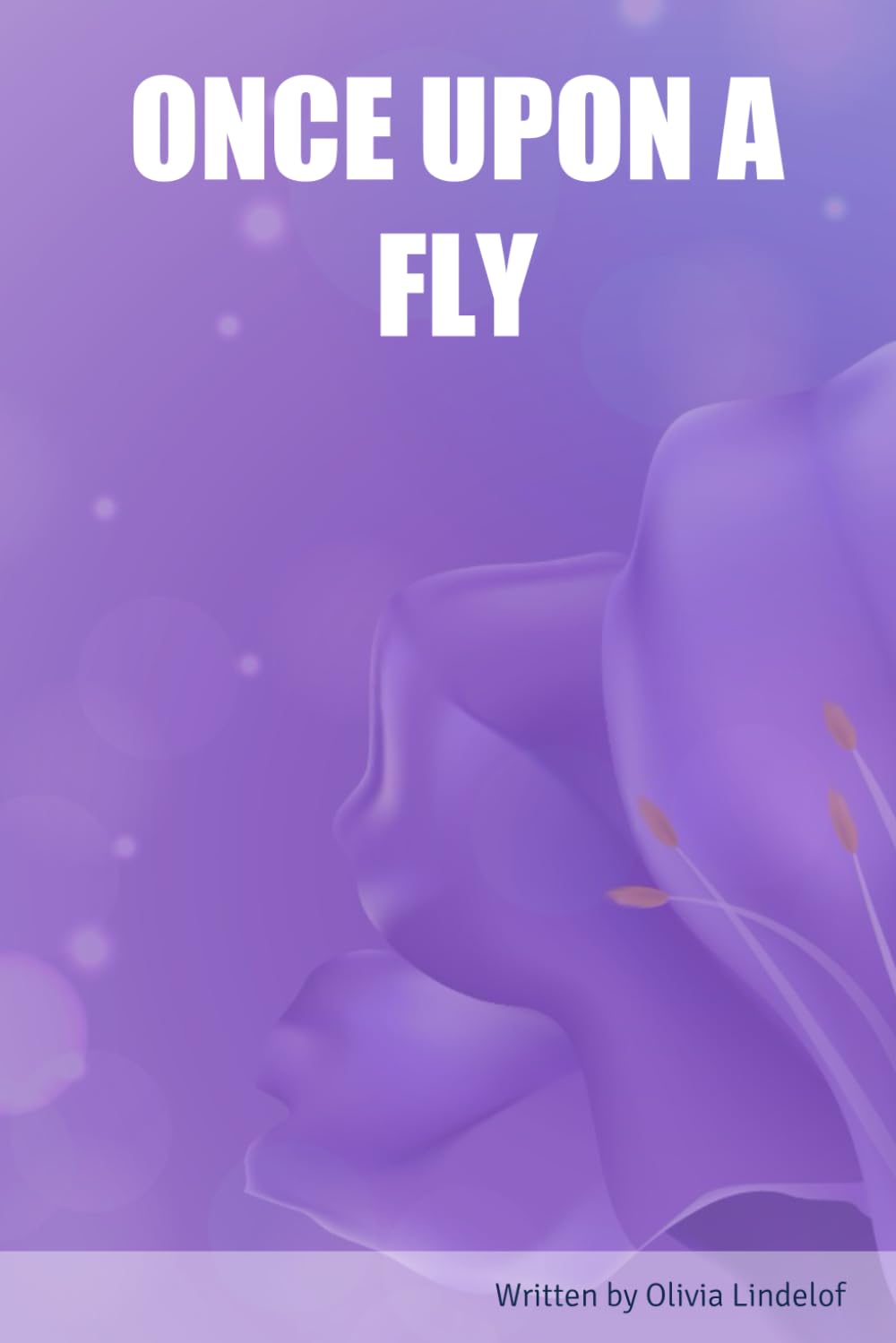 ONCE UPON A FLY (Independently published)
ONCE UPON A FLY (Independently published)