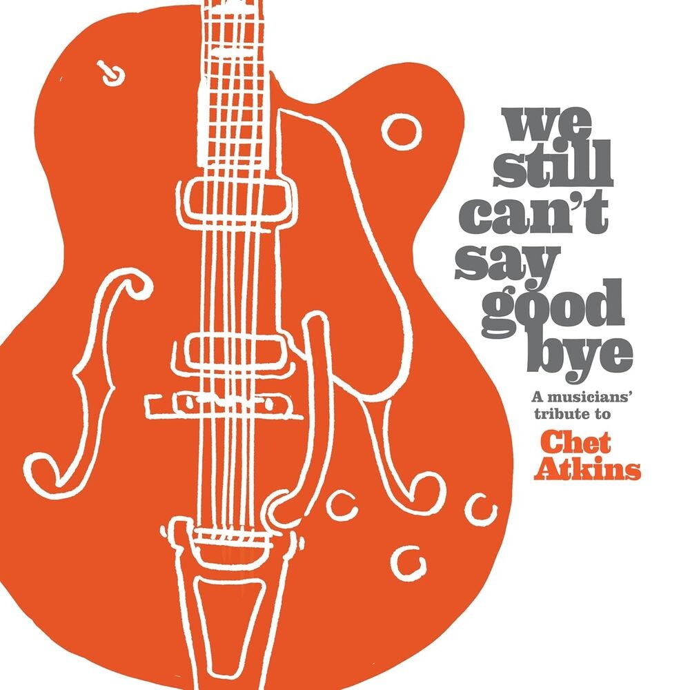 Диск CD We Still Can't Say Goodbye: A Musicians' Tribute To Chet Atkins - Various Artists
Диск CD We Still Can't Say Goodbye: A Musicians' Tribute To Chet Atkins - Various Artists
