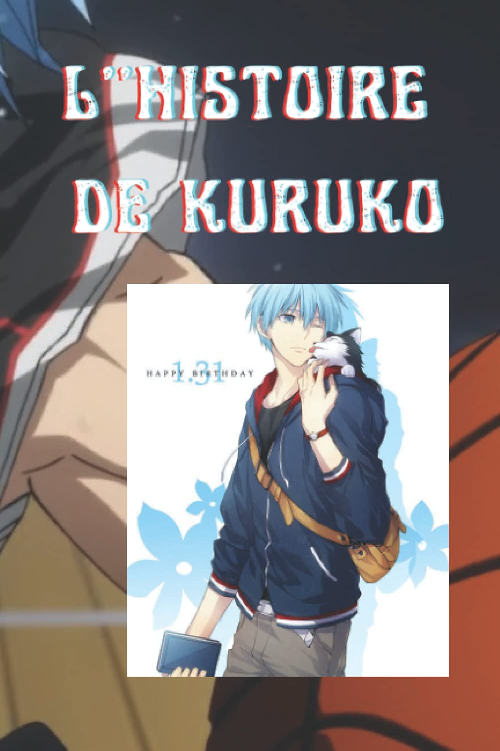 L'histoire de Kuruko: Kuruko basketball (French Edition) (Independently published)
L'histoire de Kuruko: Kuruko basketball (French Edition) (Independently published)