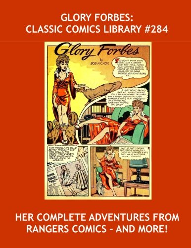 Glory Forbes: Classic Comics Library #284: Her Complete Adventures From Rangers Comics -- Over 350 Pages - All Stories - No Ads (CreateSpace Independent Publishing Platform)
Glory Forbes: Classic Comics Library #284: Her Complete Adventures From Rangers Comics -- Over 350 Pages - All Stories - No Ads (CreateSpace Independent Publishing Platform)