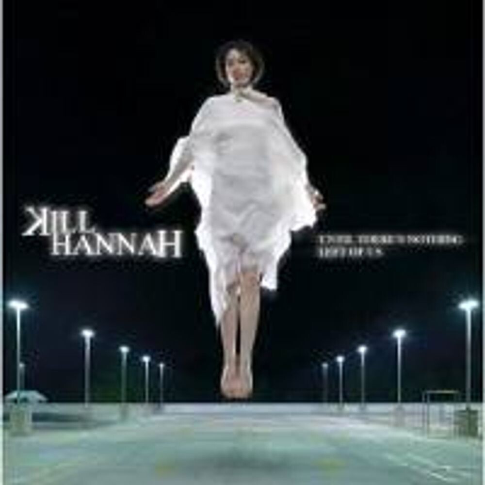 Диск CD Until There's Nothing Left Of Us(CD) - Kill Hannah
Диск CD Until There's Nothing Left Of Us(CD) - Kill Hannah