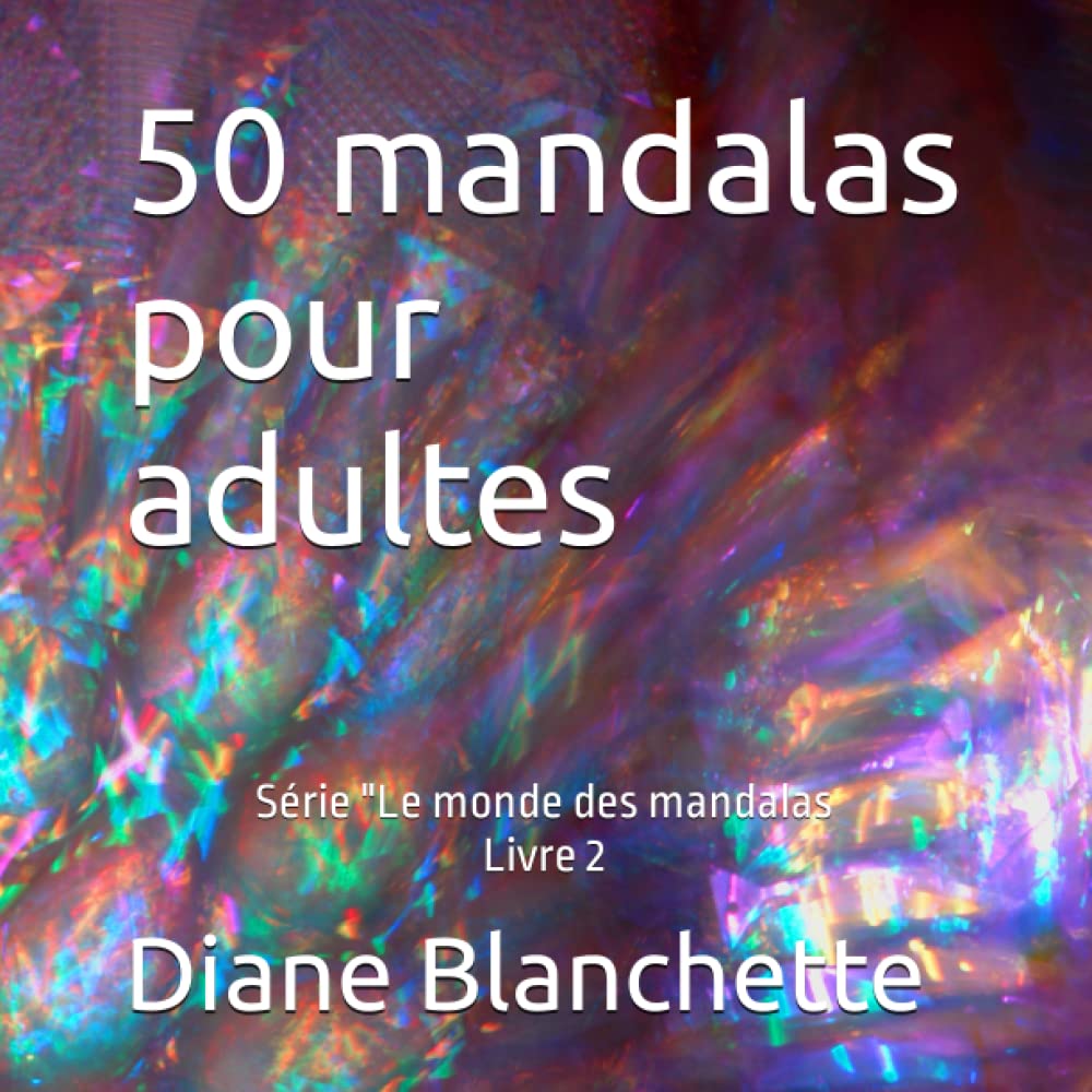 50 mandalas pour adultes: Série "Le monde des mandalas" Livre 2 (French Edition) (Independently published)
50 mandalas pour adultes: Série "Le monde des mandalas" Livre 2 (French Edition) (Independently published)