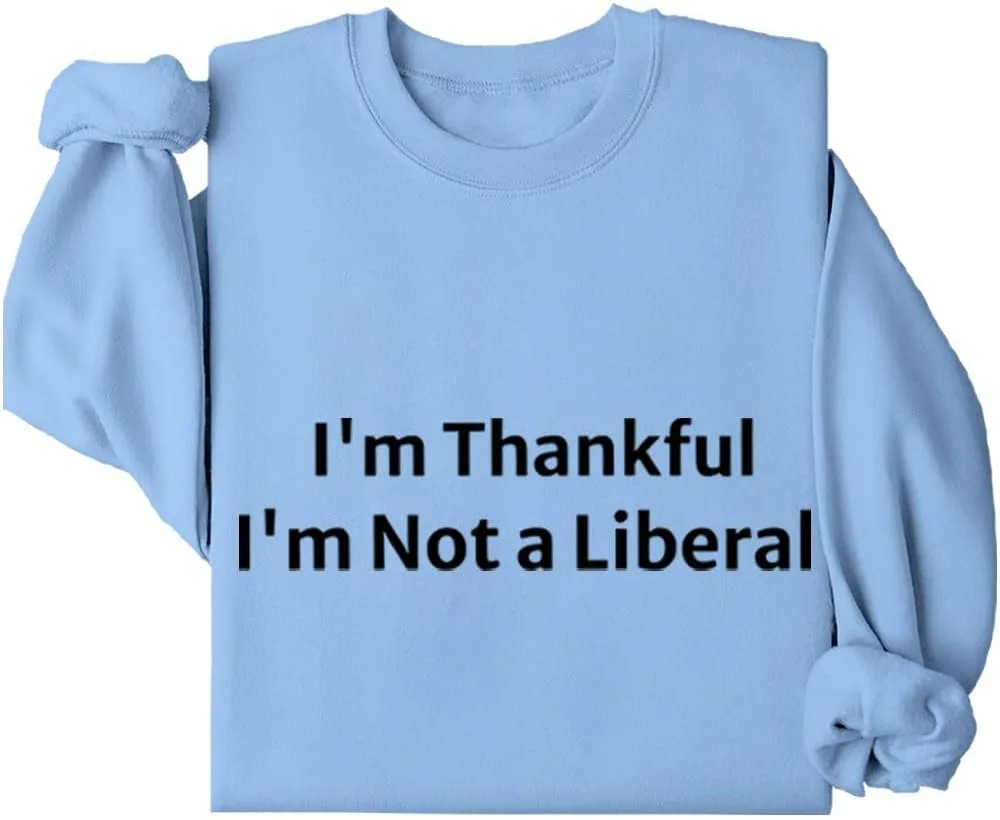 Толстовка I'm Thankful I'm Not A Liberal Kzggs
Толстовка I'm Thankful I'm Not A Liberal Kzggs