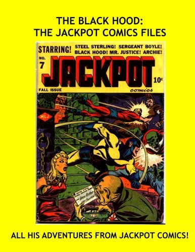 The Black Hood: The Jackpot Comics Files: All His Adventures From Jackpot Comics #1-9 --- All Stories - No Ads (CreateSpace Independent Publishing Platform)
The Black Hood: The Jackpot Comics Files: All His Adventures From Jackpot Comics #1-9 --- All Stories - No Ads (CreateSpace Independent Publishing Platform)