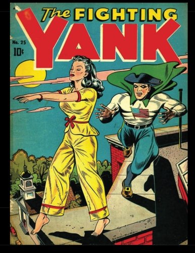 The Fighting Yank #25: Popular Golden Age Wartime Superhero Comic 1948 (CreateSpace Independent Publishing Platform)
The Fighting Yank #25: Popular Golden Age Wartime Superhero Comic 1948 (CreateSpace Independent Publishing Platform)