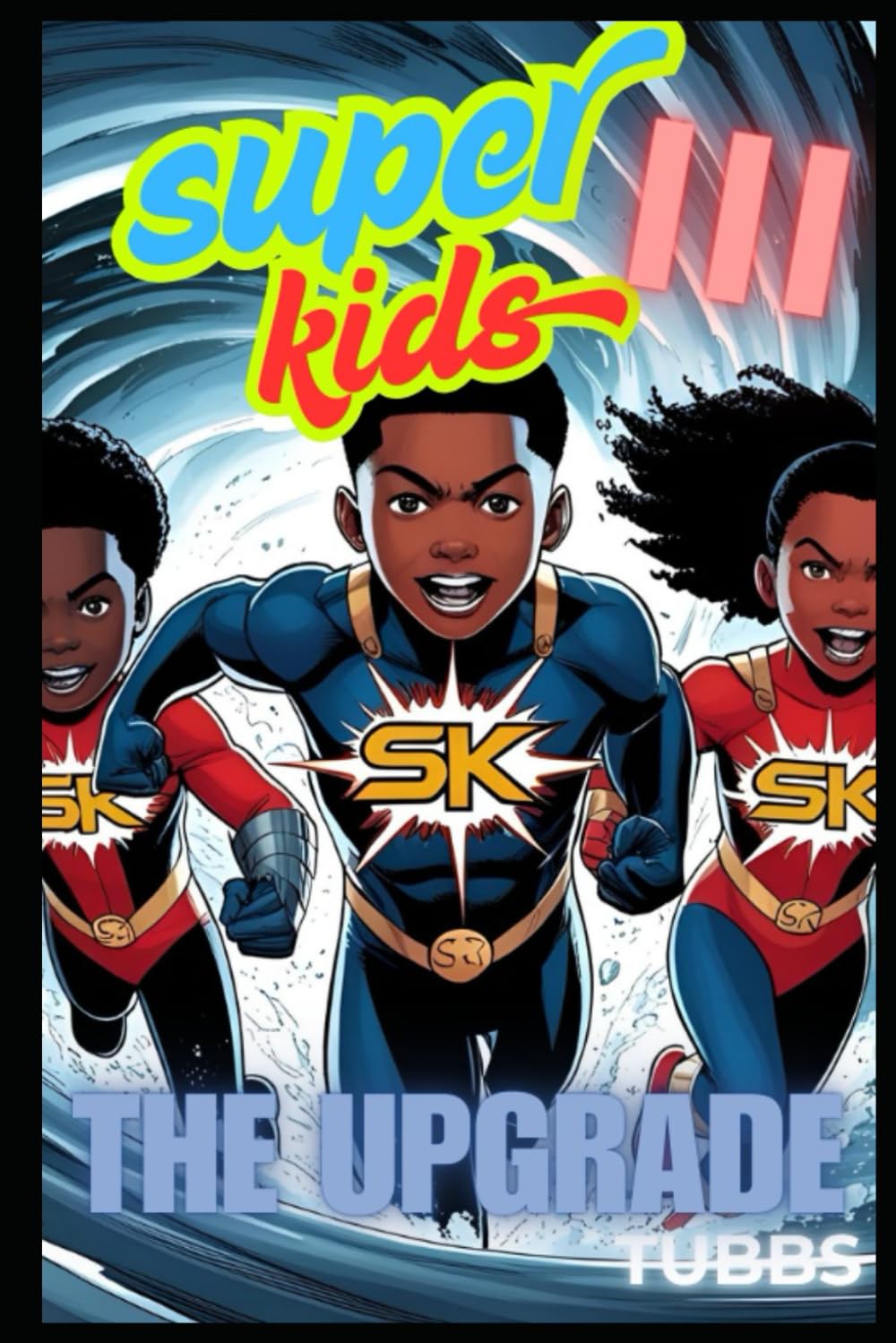 Super Kids 3: The Upgrade (Independently published)
Super Kids 3: The Upgrade (Independently published)