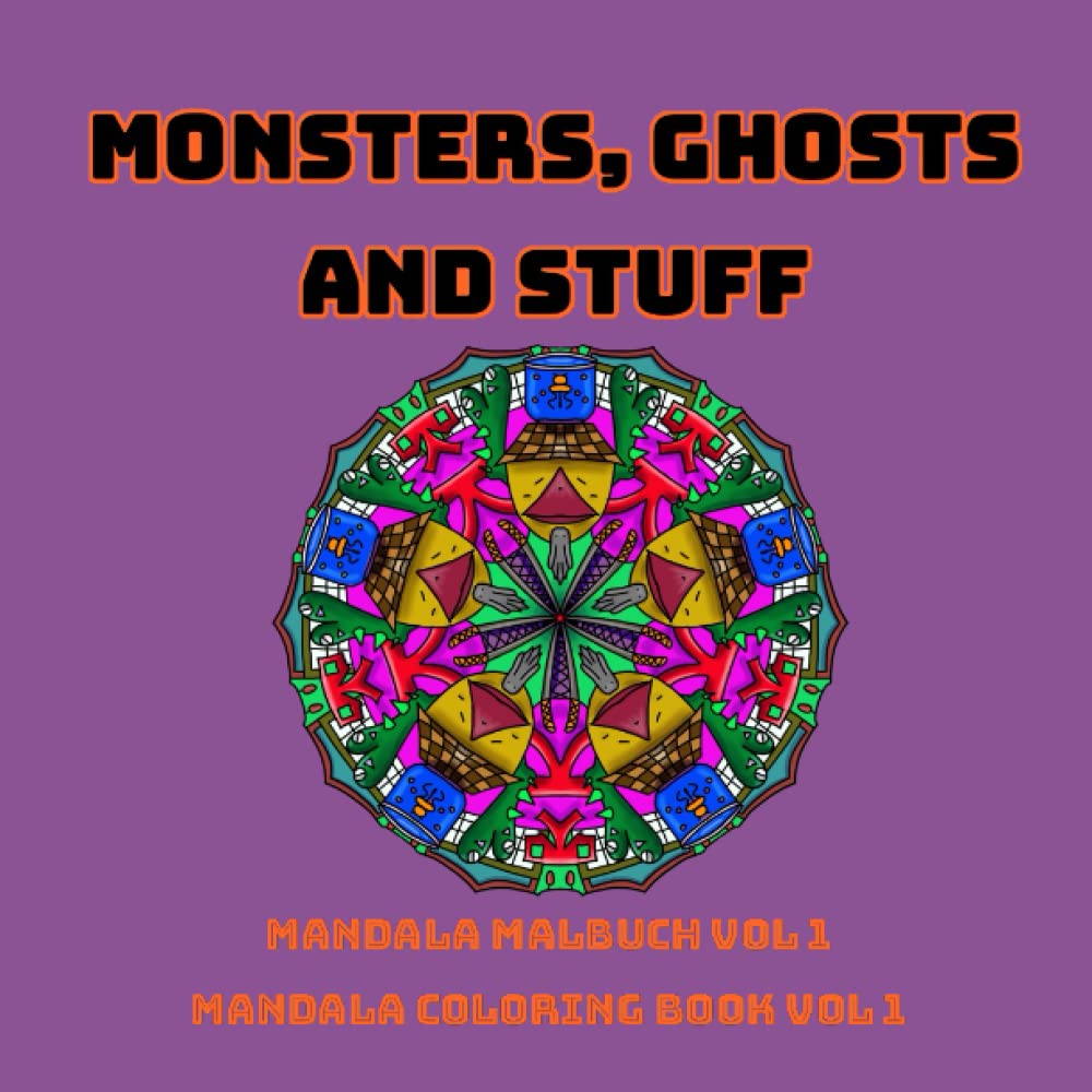Monsters, Ghosts and Stuff: Mandala Coloring Book Vol 1 (Independently published)
Monsters, Ghosts and Stuff: Mandala Coloring Book Vol 1 (Independently published)