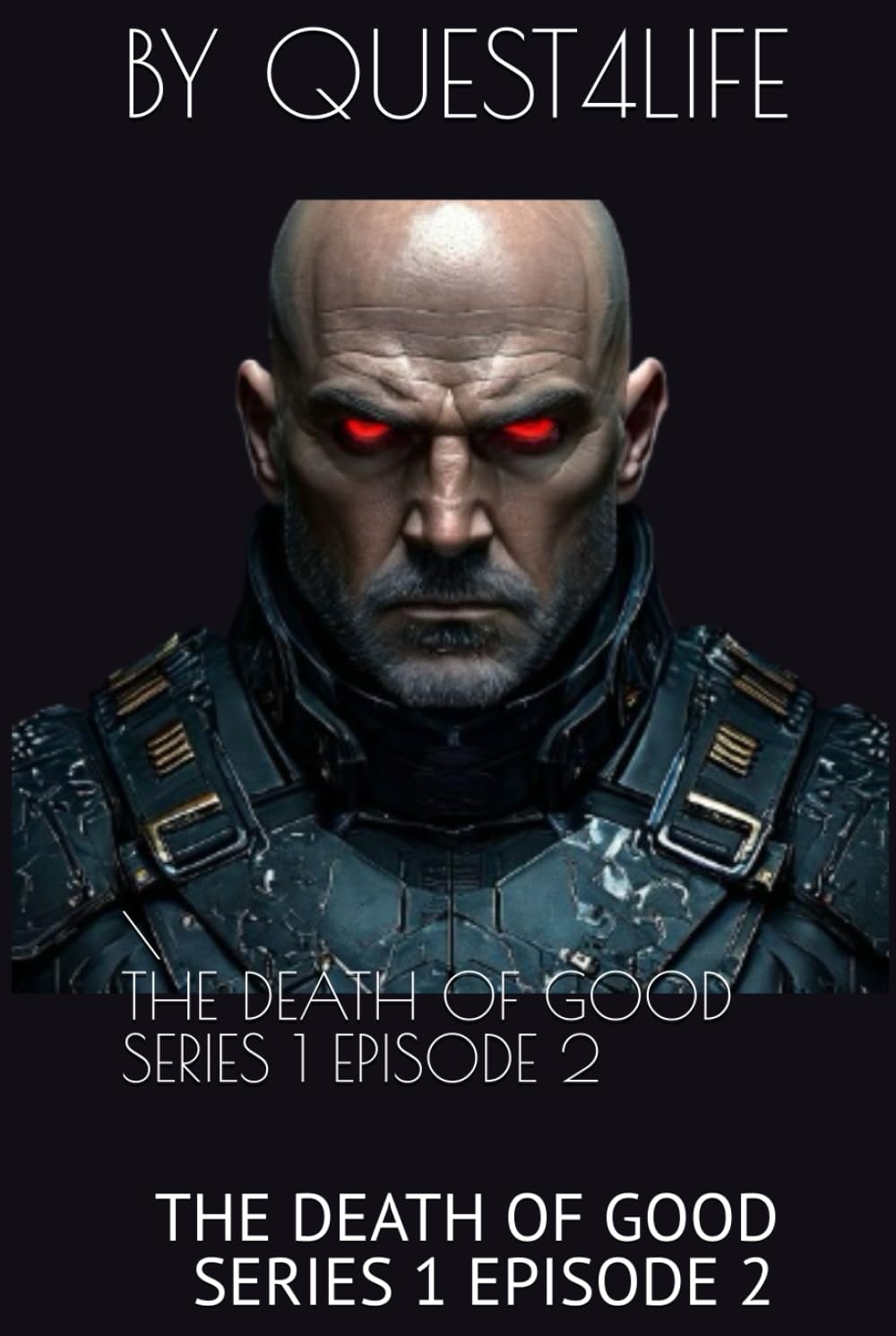 THE DEATH OF GOOD SERIES 1 EPISODE 2: DECENT BY QUEST4LIFE (Independently published)
THE DEATH OF GOOD SERIES 1 EPISODE 2: DECENT BY QUEST4LIFE (Independently published)