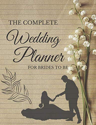 The Complete Wedding Planner For Brides To Be: Budget Planning and Checklist Notebook (Independently published)
The Complete Wedding Planner For Brides To Be: Budget Planning and Checklist Notebook (Independently published)