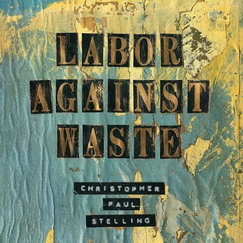 Виниловая пластинка Stelling, Christopher Paul - Labor Against Waste
Виниловая пластинка Stelling, Christopher Paul - Labor Against Waste