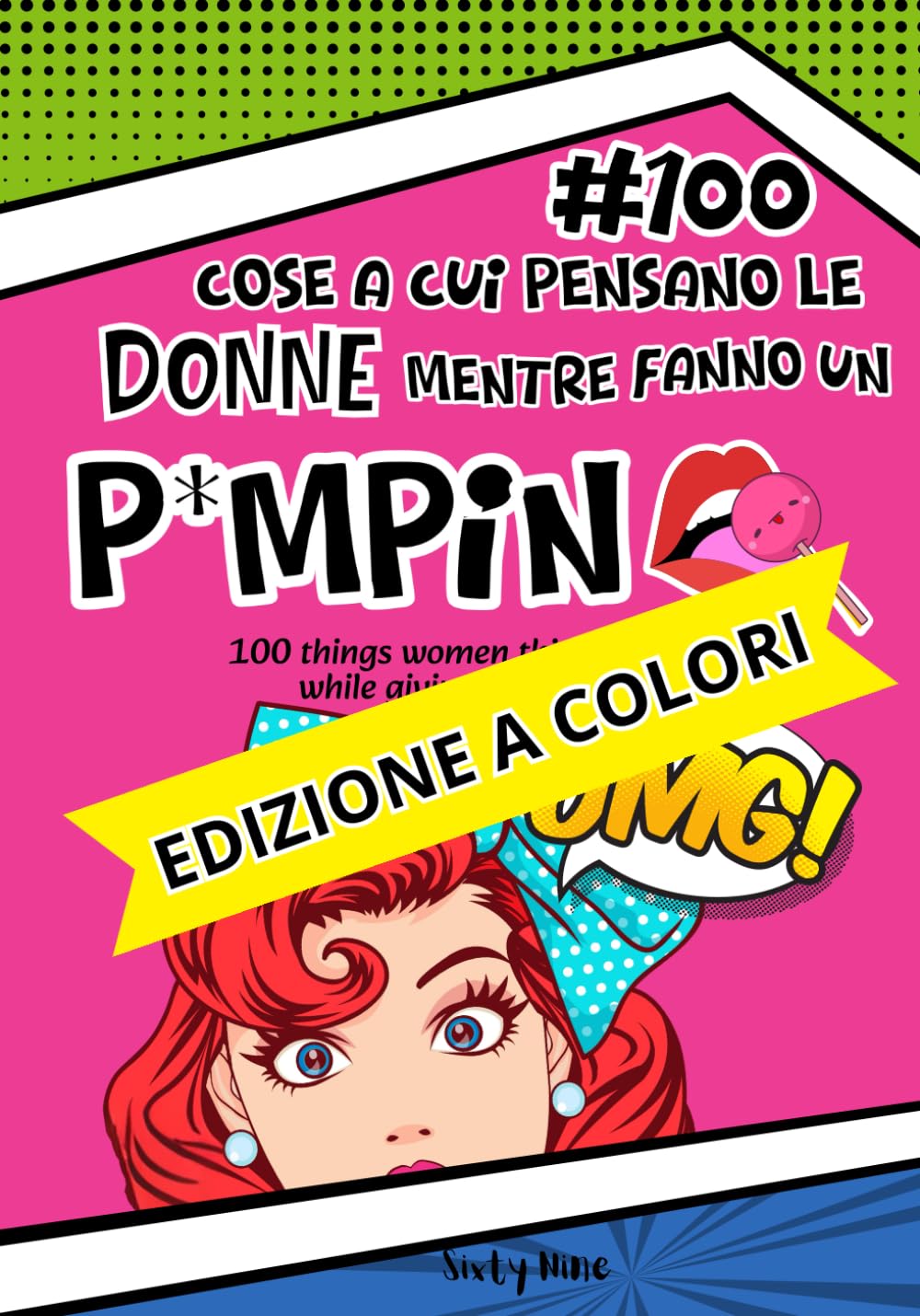 #100 COSE A CUI PENSANO LE DONNE MENTRE FANNO UN POMPINO: 100 things women think about while giving a blowjob (Italian Edition) (Independently published)
#100 COSE A CUI PENSANO LE DONNE MENTRE FANNO UN POMPINO: 100 things women think about while giving a blowjob (Italian Edition) (Independently published)