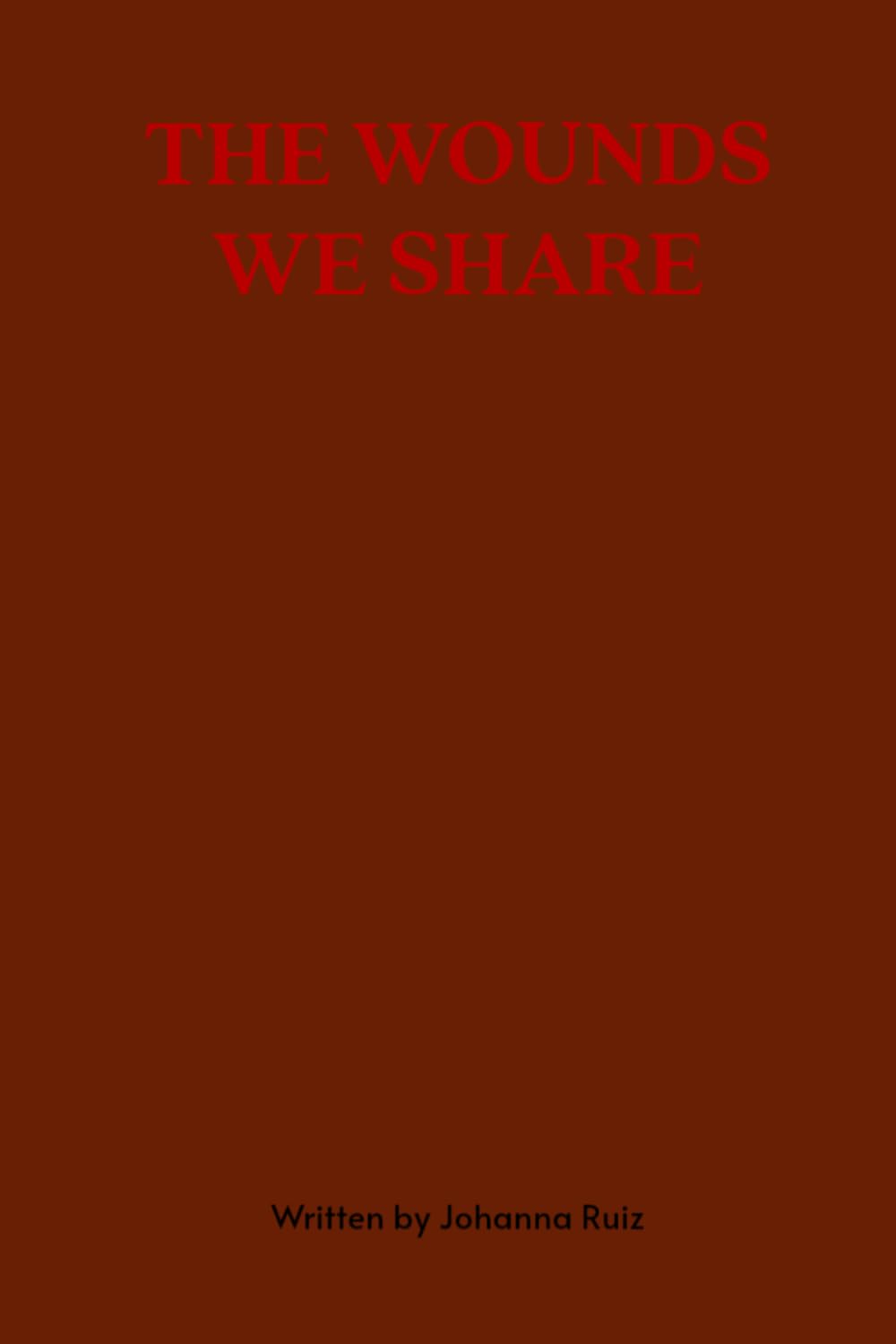 THE WOUNDS WE SHARE (Independently published)
THE WOUNDS WE SHARE (Independently published)