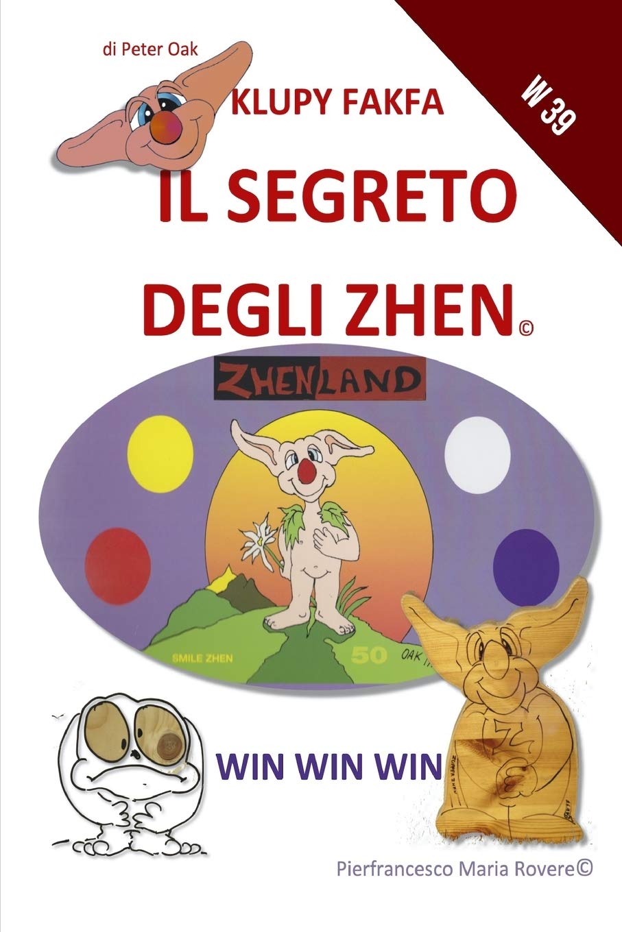 KLUPY FAKFA il segreto degli ZHEN: Win Win Win (Self Caregiver W) (Italian Edition) (Independently published)
KLUPY FAKFA il segreto degli ZHEN: Win Win Win (Self Caregiver W) (Italian Edition) (Independently published)