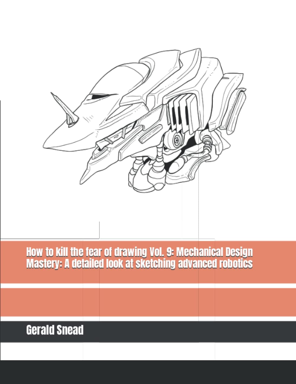 How to kill the fear of drawing Vol. 9: Mechanical Design Mastery: A detailed look at sketching advanced robotics
How to kill the fear of drawing Vol. 9: Mechanical Design Mastery: A detailed look at sketching advanced robotics