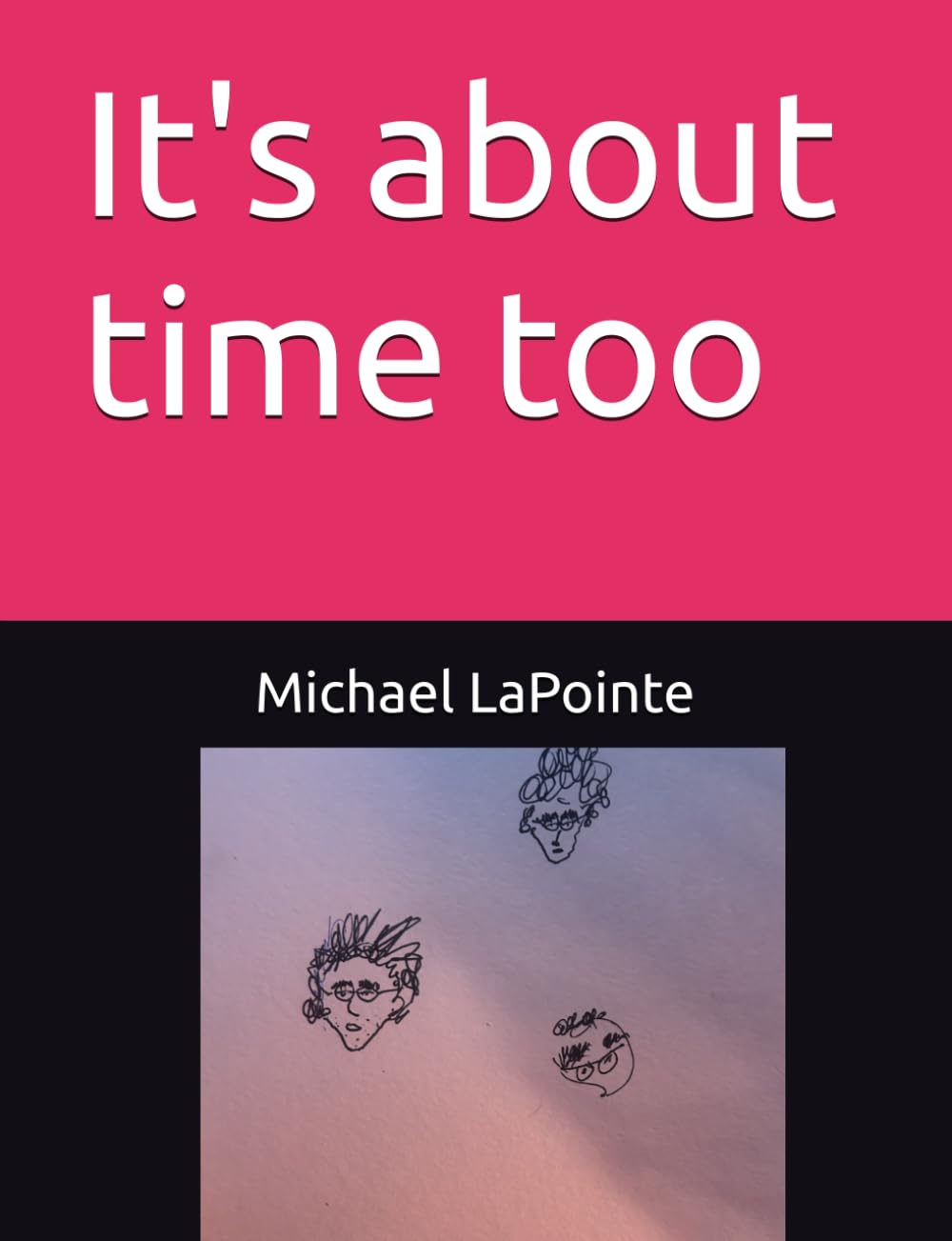 It’s About Time Too (Independently published)
It’s About Time Too (Independently published)