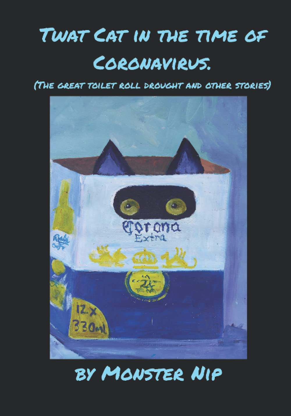 Twat Cat In The Time Of Coronavirus: (The Great Toilet Roll Drought And Other Stories) (Independently published)
Twat Cat In The Time Of Coronavirus: (The Great Toilet Roll Drought And Other Stories) (Independently published)