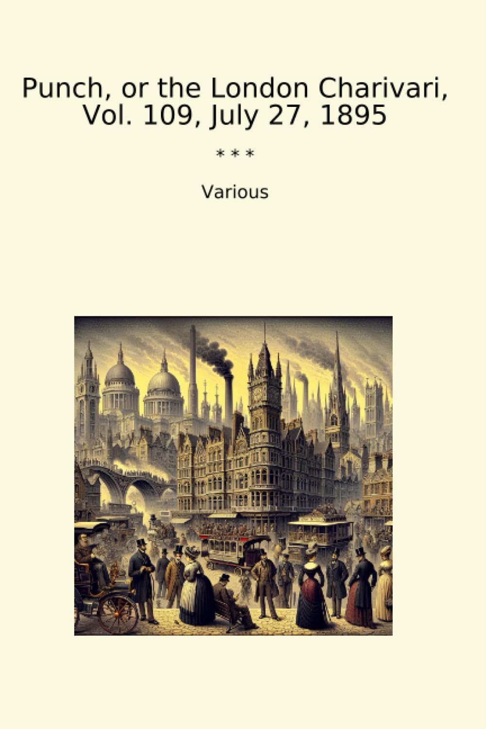Punch, or the London Charivari, Vol. 109, July 27, 1895 (Classic Books) (Lettel Books)
Punch, or the London Charivari, Vol. 109, July 27, 1895 (Classic Books) (Lettel Books)