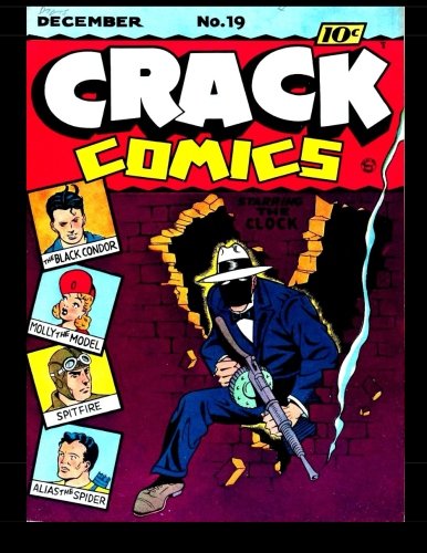 Crack Comics #19: High-Quality Golden Age Adventure! 1941 (CreateSpace Independent Publishing Platform)
Crack Comics #19: High-Quality Golden Age Adventure! 1941 (CreateSpace Independent Publishing Platform)