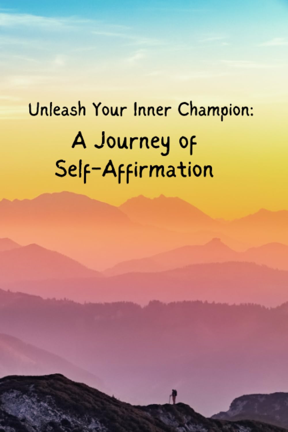 Unleash Your Inner Champion: A Journey of Self-Affirmation Journal (Independently published)
Unleash Your Inner Champion: A Journey of Self-Affirmation Journal (Independently published)