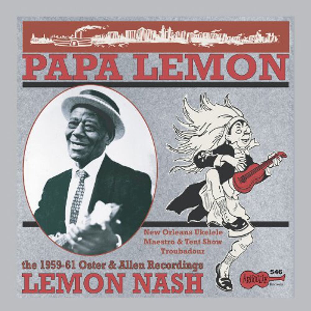 Диск CD New Orleans Ukulele Maestro & Tent Show Troubadour: The 1959-61 Oster & Allen Recordings - Lemon Nash 
Диск CD New Orleans Ukulele Maestro & Tent Show Troubadour: The 1959-61 Oster & Allen Recordings - Lemon Nash