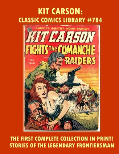 Kit Carson Comics Collection: First Complete Volume in Print Giant 250 Pages: Email Us For Giant Classic Comics Reprints Catalog (CreateSpace Independent Publishing Platform)
Kit Carson Comics Collection: First Complete Volume in Print Giant 250 Pages: Email Us For Giant Classic Comics Reprints Catalog (CreateSpace Independent Publishing Platform)
