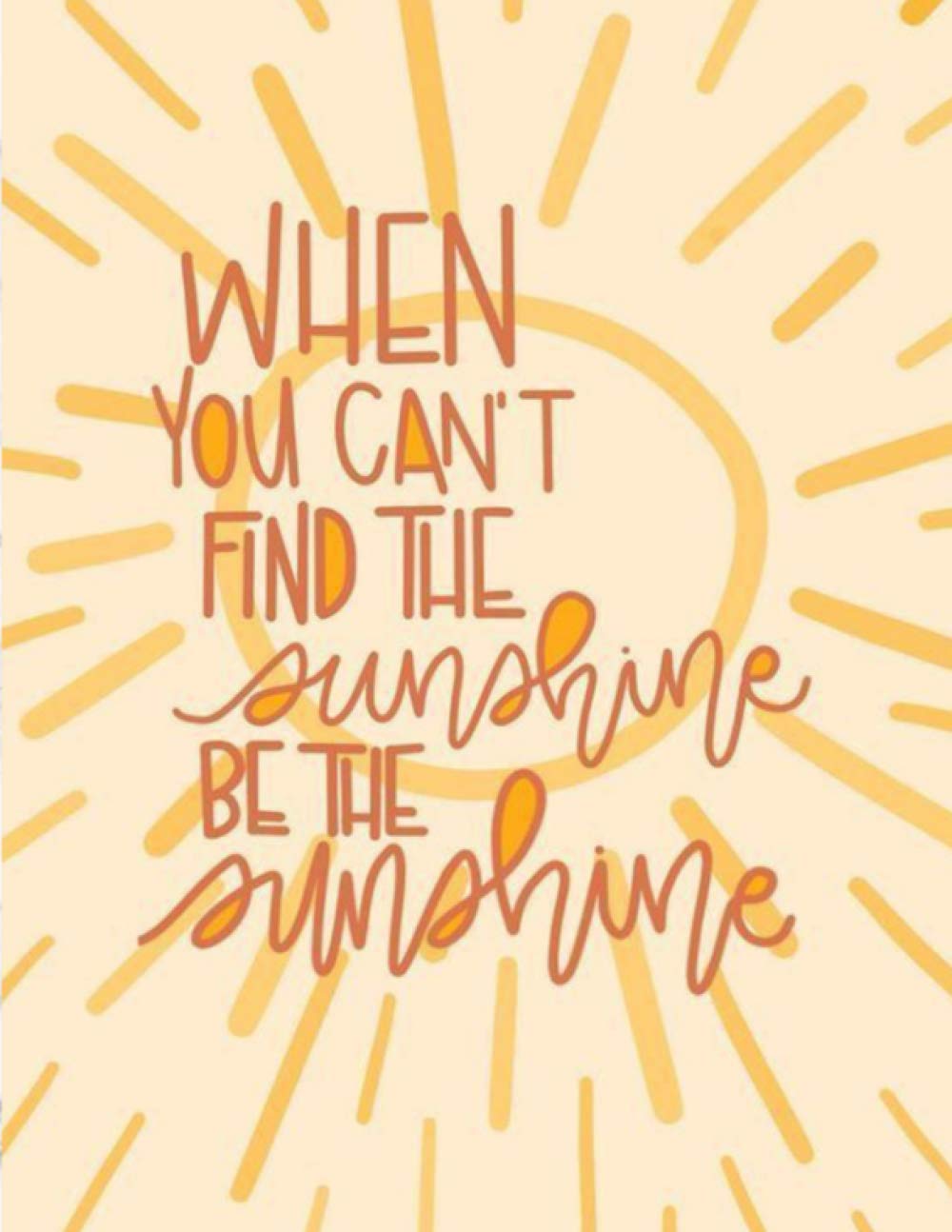 notebook journal: When you can't find the sunshine be the sunshine (Independently published)
notebook journal: When you can't find the sunshine be the sunshine (Independently published)
