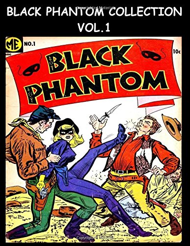Black Phantom Collection Vol. 1: Golden Age Comic Collection Featuring Black Phantom - 1950's
Black Phantom Collection Vol. 1: Golden Age Comic Collection Featuring Black Phantom - 1950's