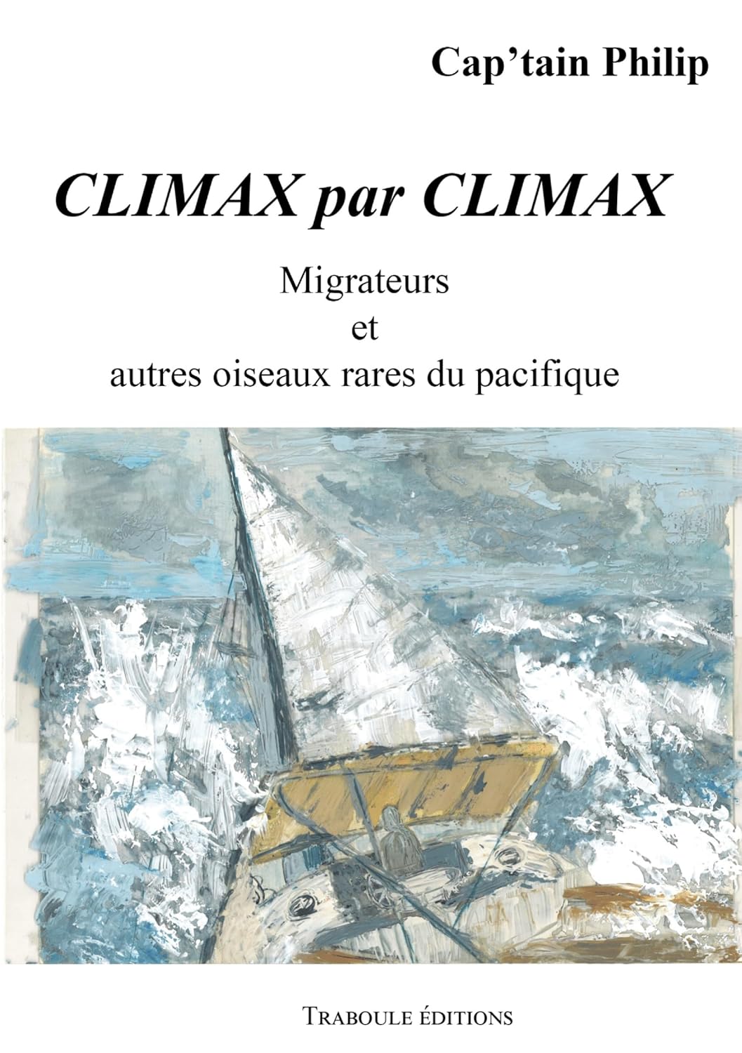 Climax par Climax: Migrateurs et autres oiseaux rares du pacifique (French Edition) (Traboule Edition)
Climax par Climax: Migrateurs et autres oiseaux rares du pacifique (French Edition) (Traboule Edition)