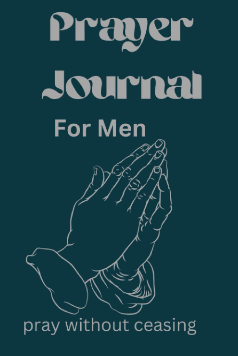 Prayer Journal For Men: Prayer Diary (Independently published)
Prayer Journal For Men: Prayer Diary (Independently published)