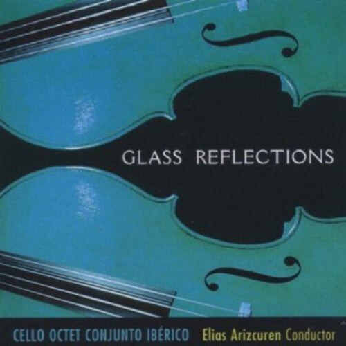 CD диск Glass / Cello Octet Conjunto Iberico / Arizcuren: Reflections
CD диск Glass / Cello Octet Conjunto Iberico / Arizcuren: Reflections