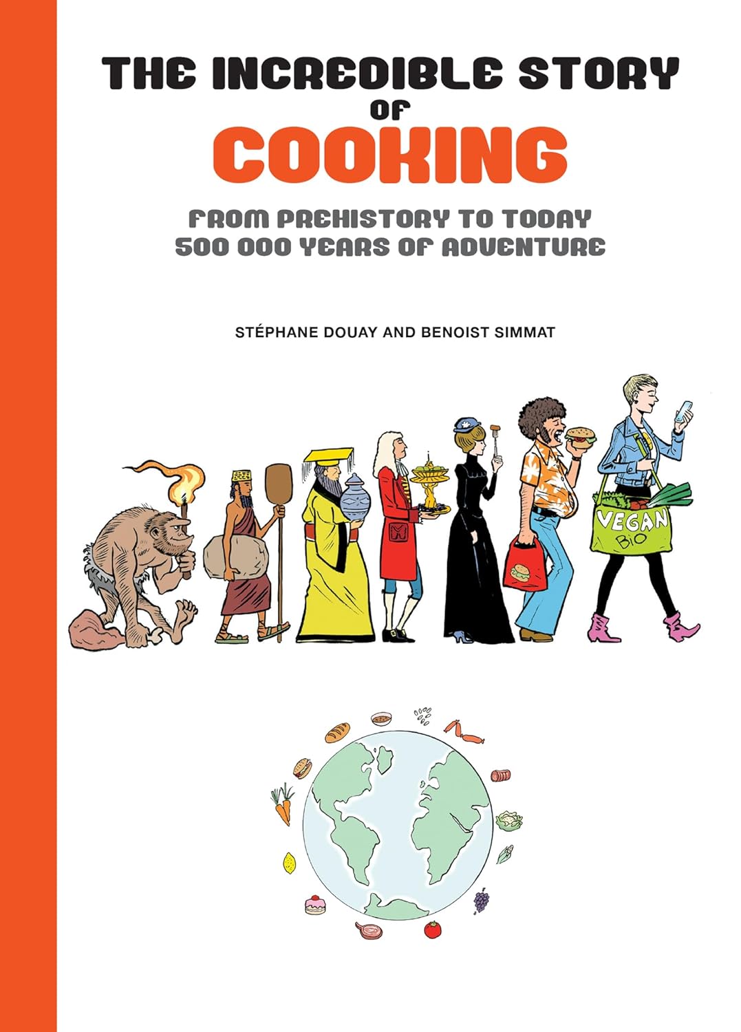 The Incredible Story of Cooking: From Prehistory to Today, 500000 Years of Adventure (NBM Publishing)
The Incredible Story of Cooking: From Prehistory to Today, 500000 Years of Adventure (NBM Publishing)