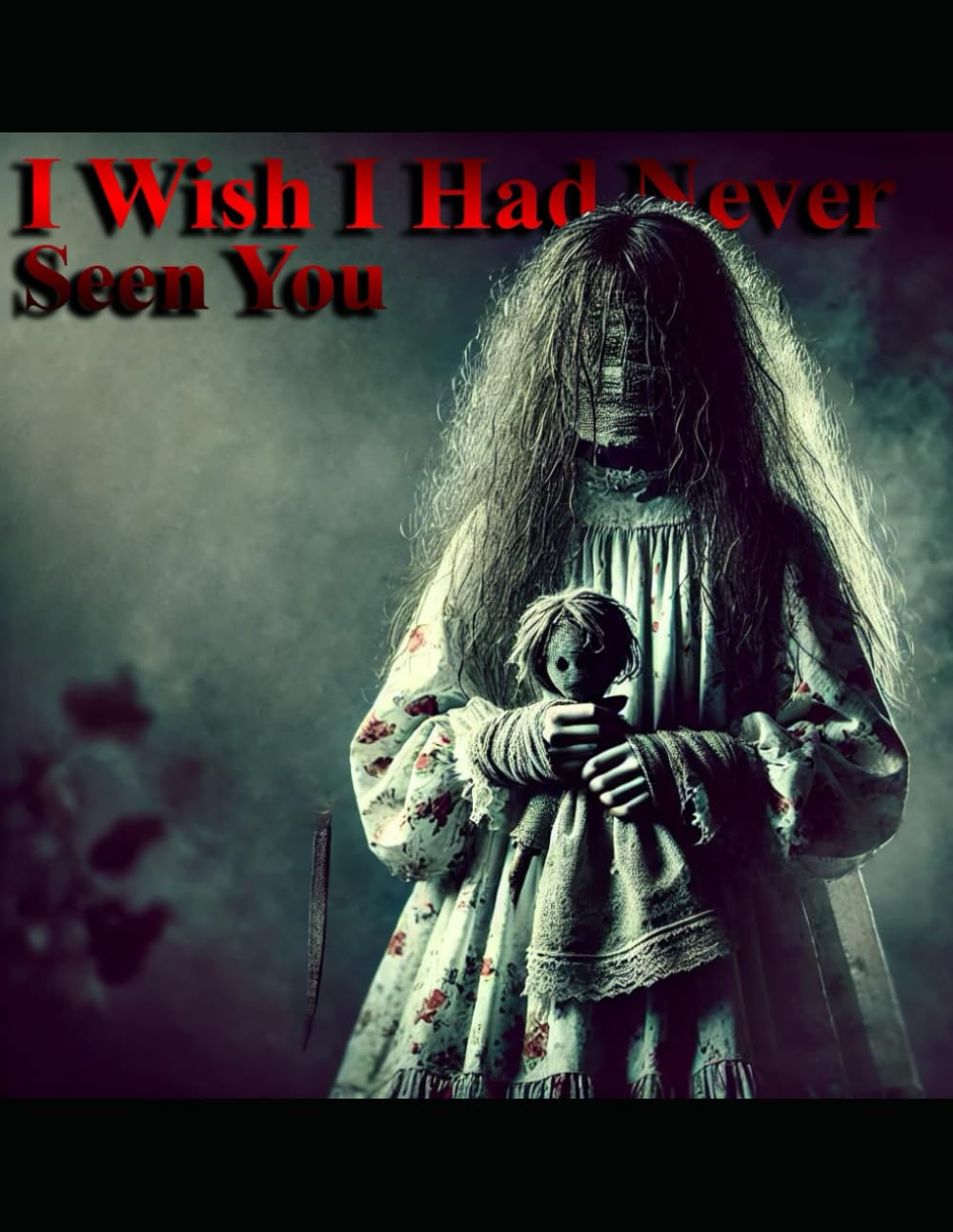 I Wish I Had Never Seen You (Independently published)
I Wish I Had Never Seen You (Independently published)