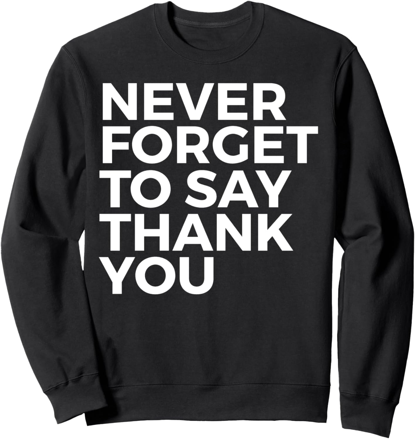 Никогда не забывайте говорить «Спасибо» - вдохновляющая толстовка Never Forget To Say Thank You, черный
Никогда не забывайте говорить «Спасибо» - вдохновляющая толстовка Never Forget To Say Thank You, черный