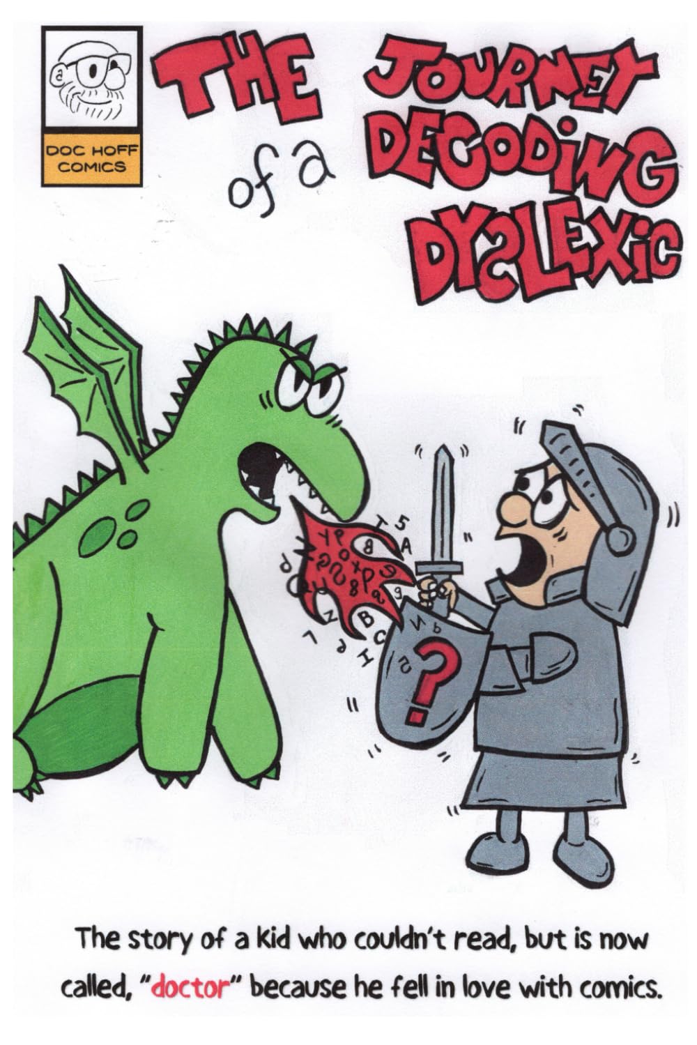 The Journey of a Decoding Dyslexic: The story of a kid who couldn't read, but is now called, "doctor" because he fell in love with comics (Independently published)
The Journey of a Decoding Dyslexic: The story of a kid who couldn't read, but is now called, "doctor" because he fell in love with comics (Independently published)