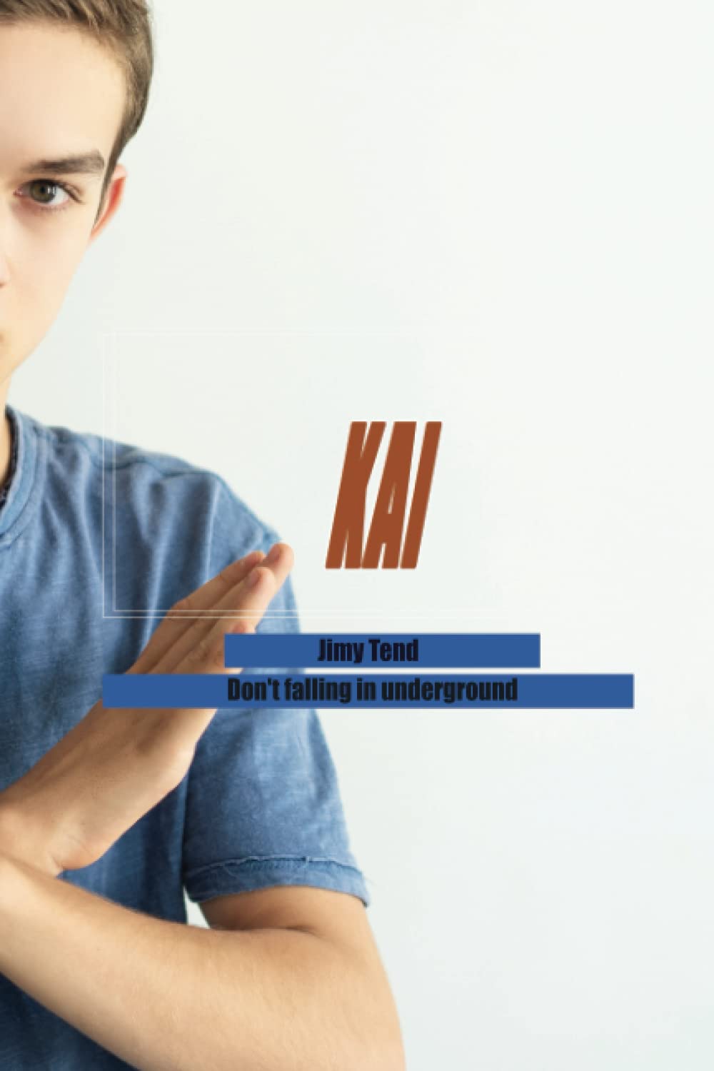 Kai: Jimy Tend: Don't falling in underground (Independently published)
Kai: Jimy Tend: Don't falling in underground (Independently published)