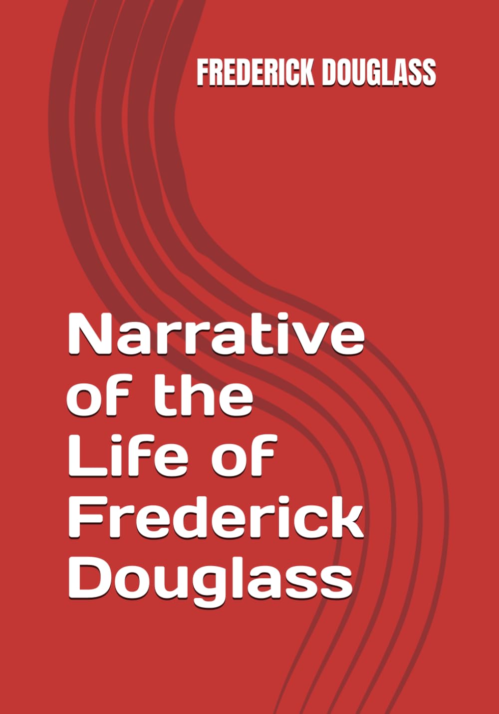 Narrative of the Life of Frederick Douglass (Independently published)
Narrative of the Life of Frederick Douglass (Independently published)