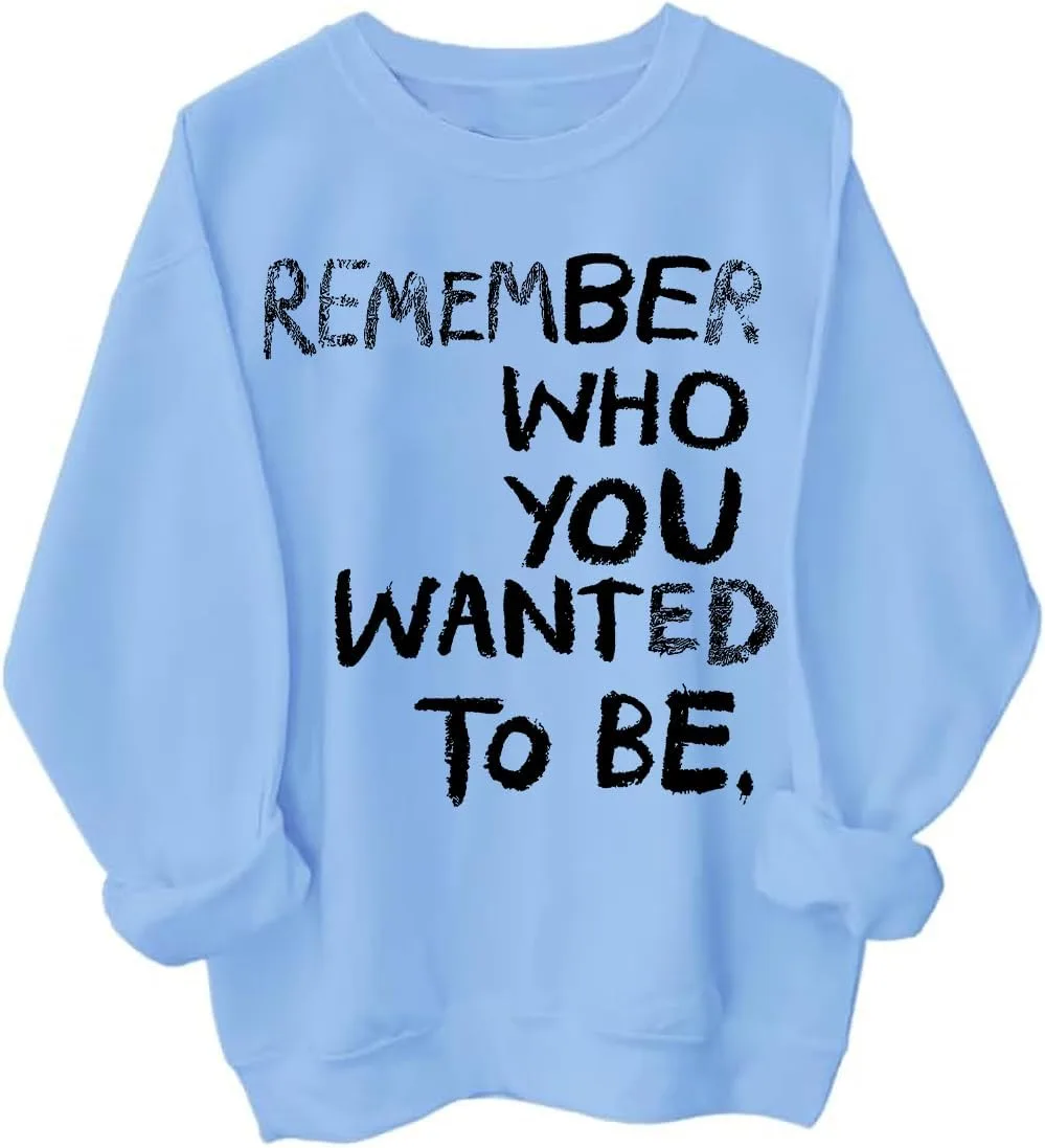 Свитшот Remember Who You Wanted To Be
Свитшот Remember Who You Wanted To Be