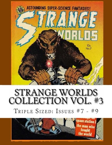 Strange Worlds Collection Vol. #3: Triple Sized: Issues #7 - #9 (CreateSpace Independent Publishing Platform)
Strange Worlds Collection Vol. #3: Triple Sized: Issues #7 - #9 (CreateSpace Independent Publishing Platform)
